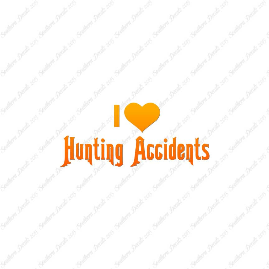 I Love Hunting Accidents