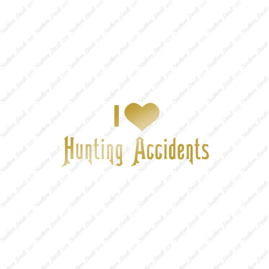 I Love Hunting Accidents