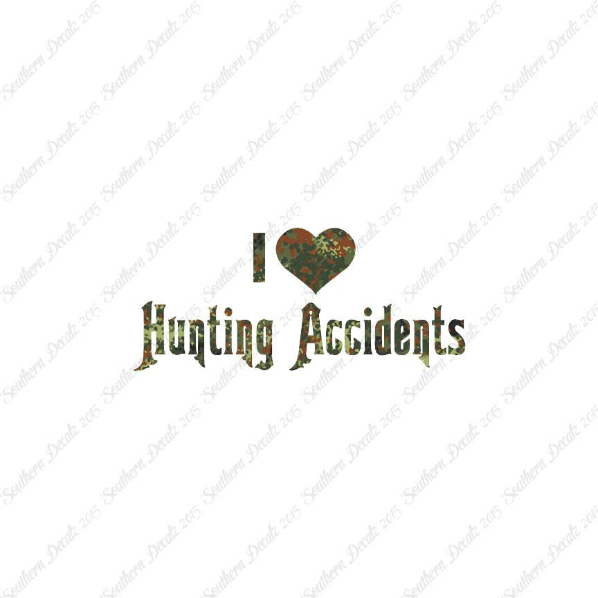 I Love Hunting Accidents