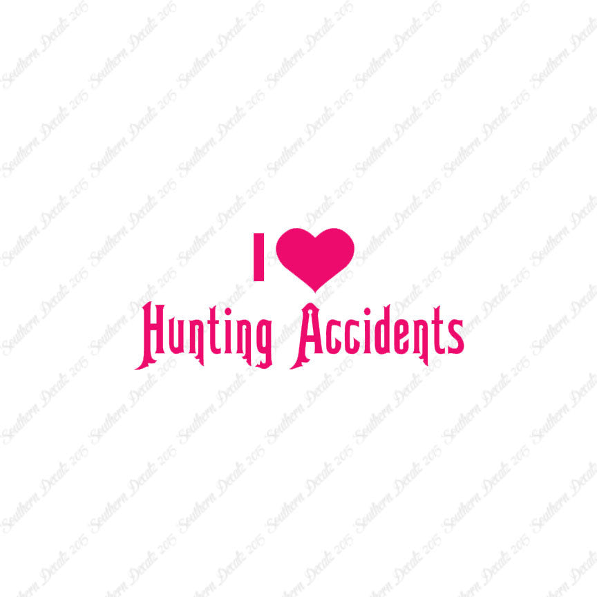 I Love Hunting Accidents