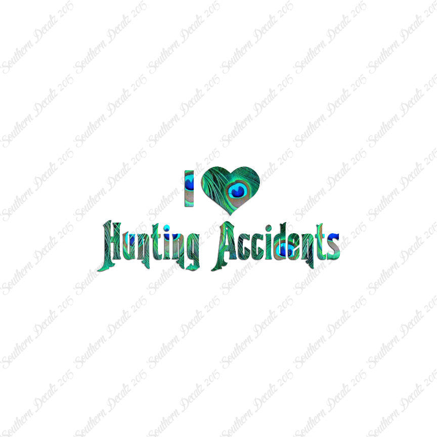 I Love Hunting Accidents