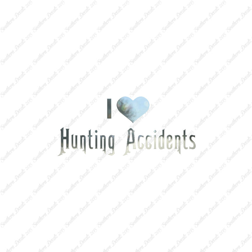 I Love Hunting Accidents