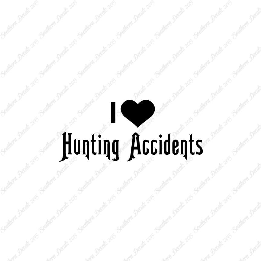 I Love Hunting Accidents