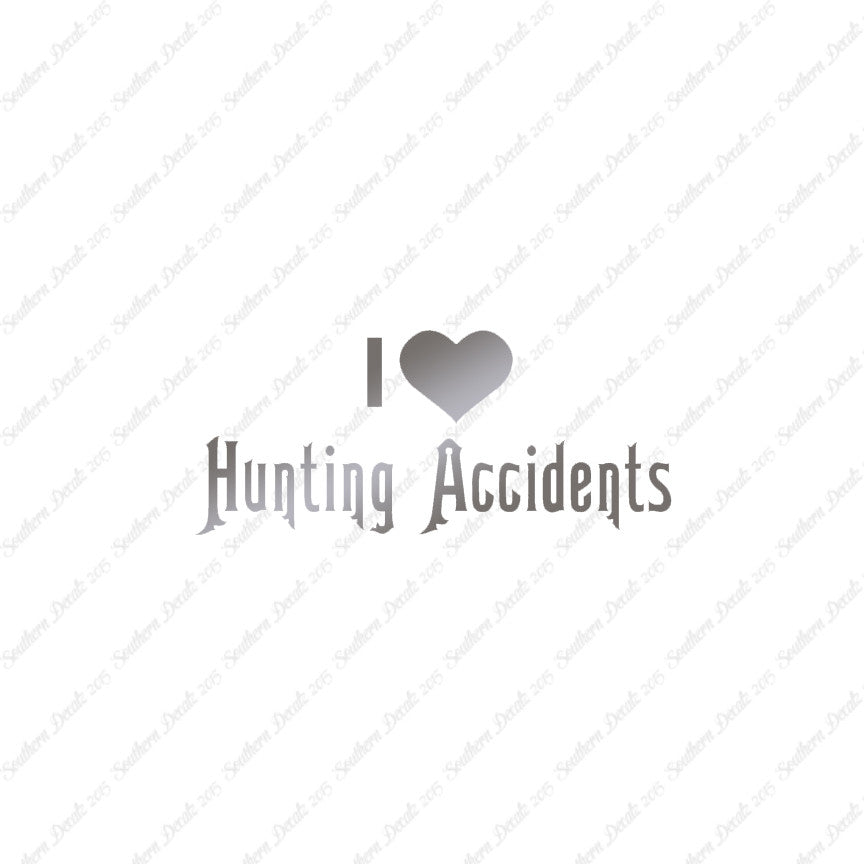 I Love Hunting Accidents