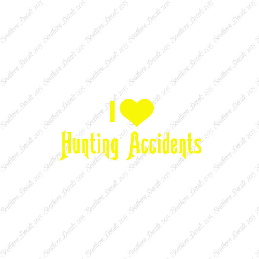 I Love Hunting Accidents