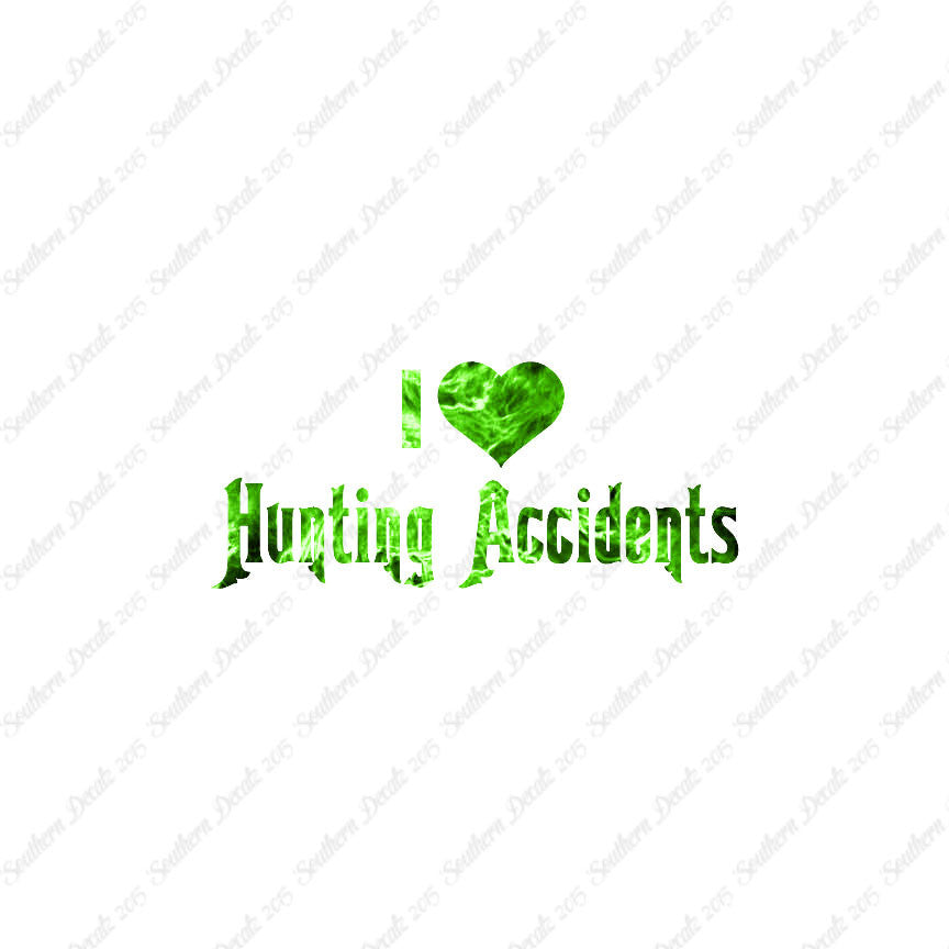I Love Hunting Accidents