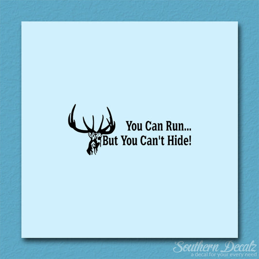 Run But Can't Hide Deer Hunting- Vinyl D