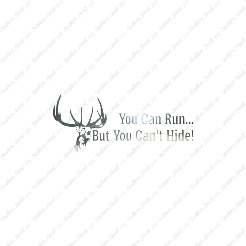 Run But Can't Hide Deer Hunting- Vinyl D