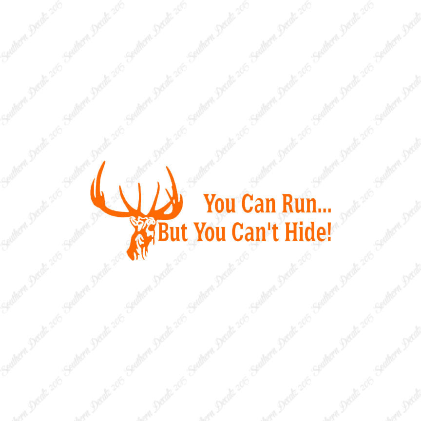 Run But Can't Hide Deer Hunting- Vinyl D