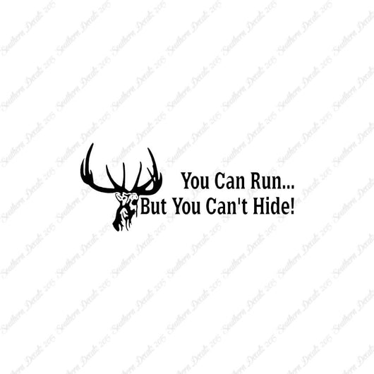 Run But Can't Hide Deer Hunting- Vinyl D