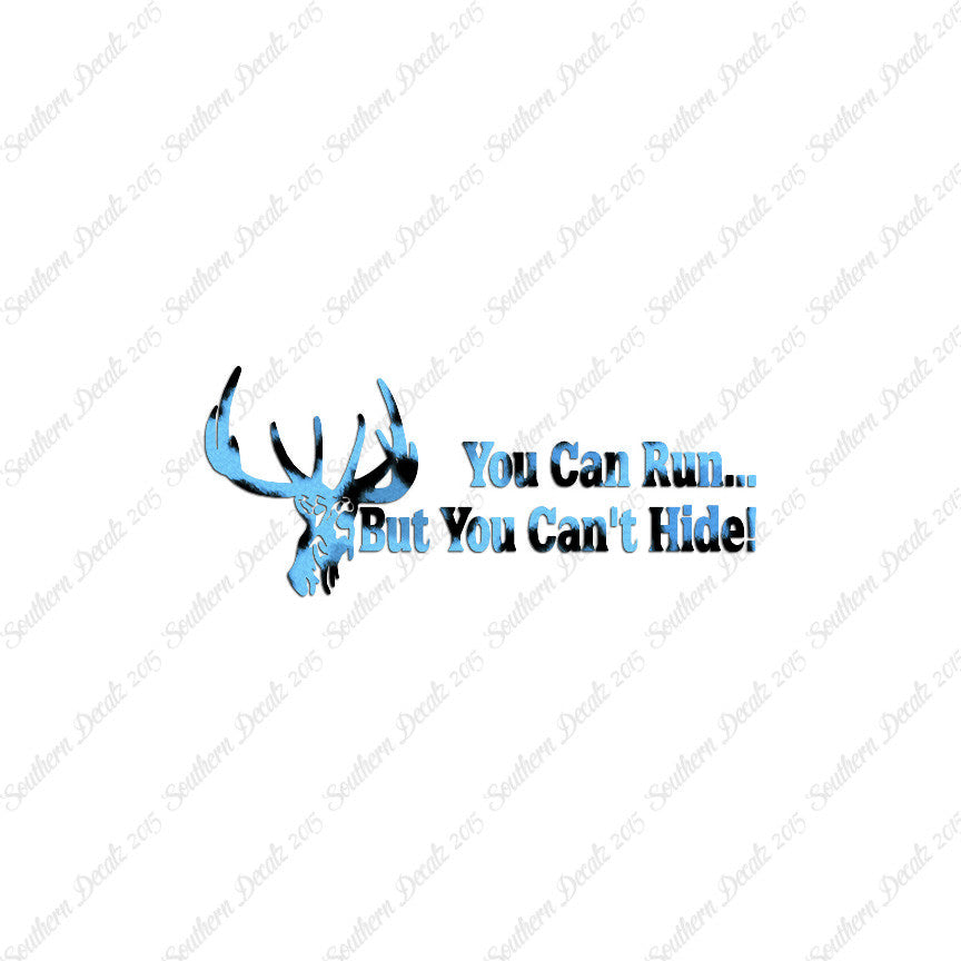 Run But Can't Hide Deer Hunting- Vinyl D