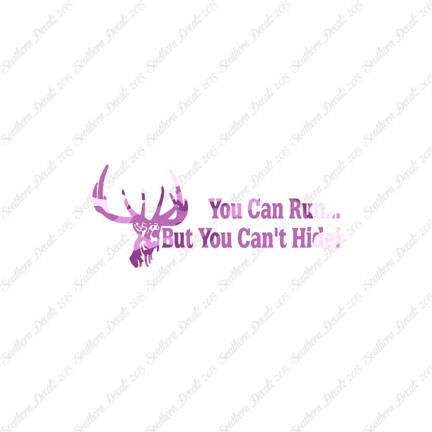 Run But Can't Hide Deer Hunting- Vinyl D