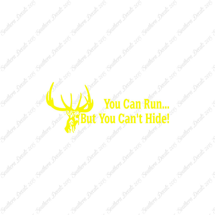 Run But Can't Hide Deer Hunting- Vinyl D