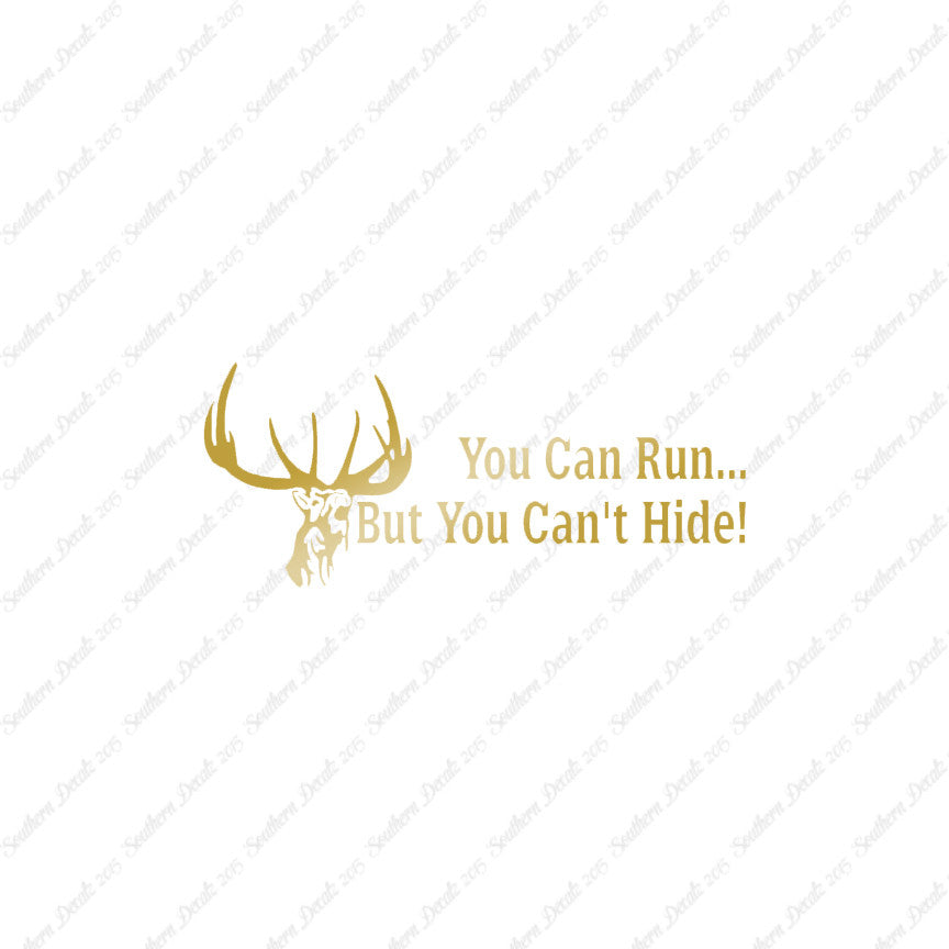 Run But Can't Hide Deer Hunting- Vinyl D