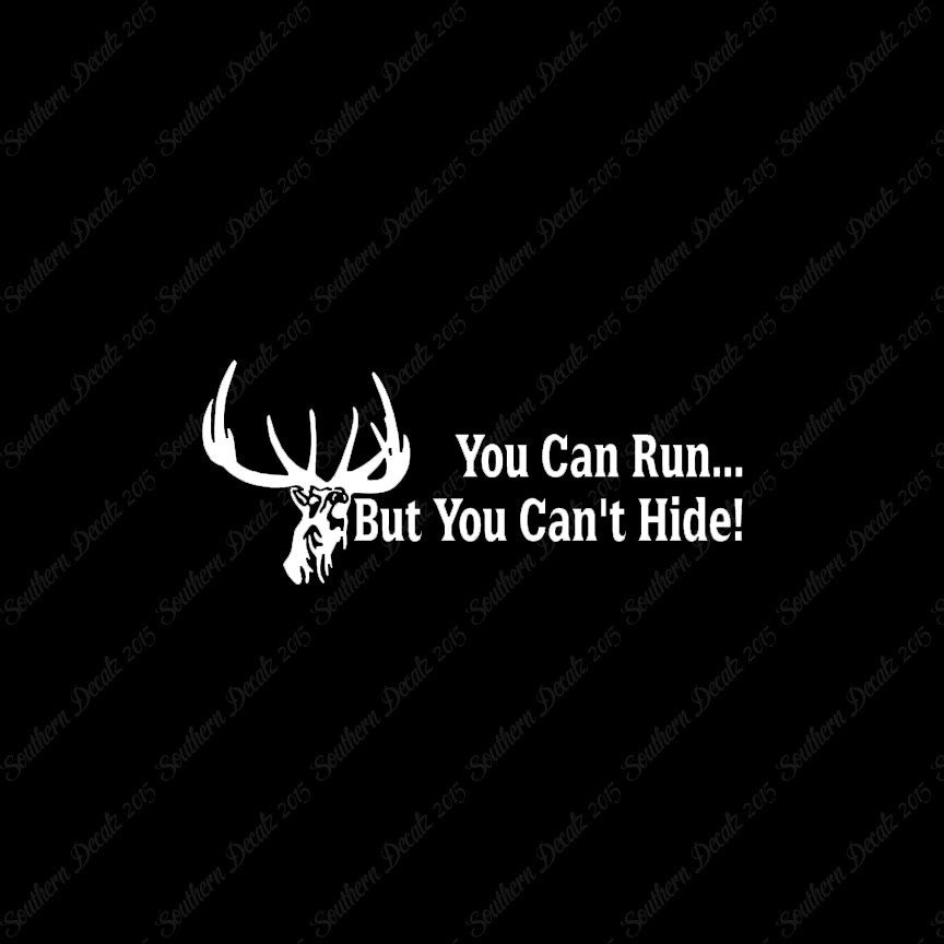 Run But Can't Hide Deer Hunting- Vinyl D