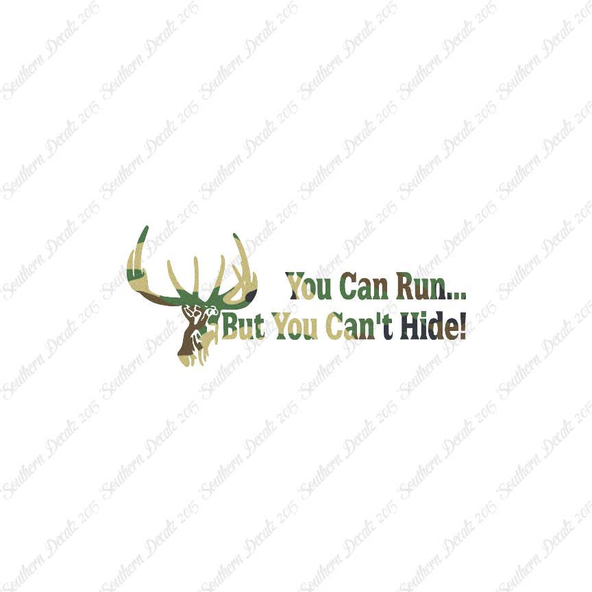 Run But Can't Hide Deer Hunting- Vinyl D