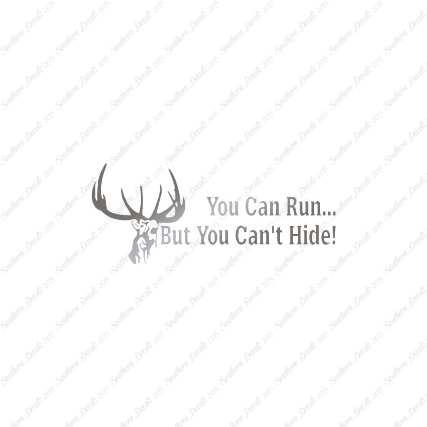 Run But Can't Hide Deer Hunting- Vinyl D