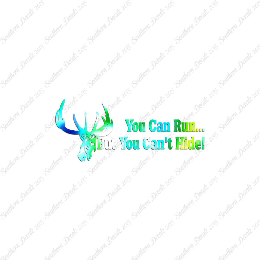 Run But Can't Hide Deer Hunting- Vinyl D