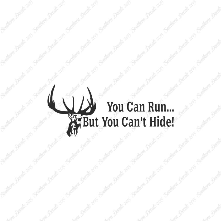 Run But Can't Hide Deer Hunting- Vinyl D