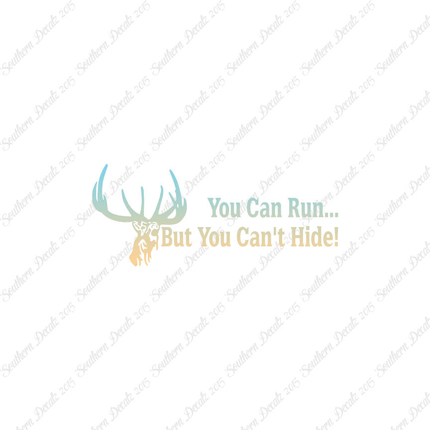Run But Can't Hide Deer Hunting- Vinyl D