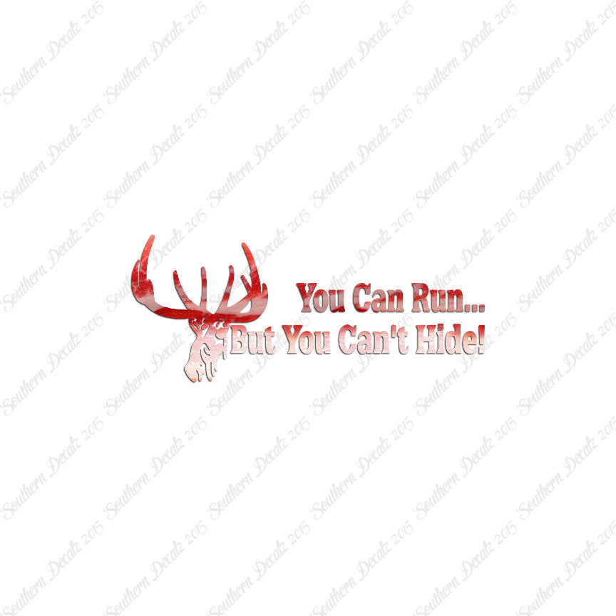 Run But Can't Hide Deer Hunting- Vinyl D