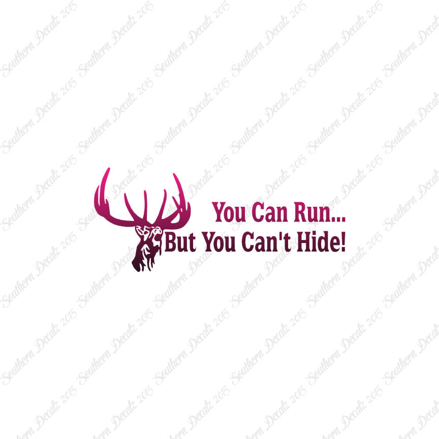 Run But Can't Hide Deer Hunting- Vinyl D