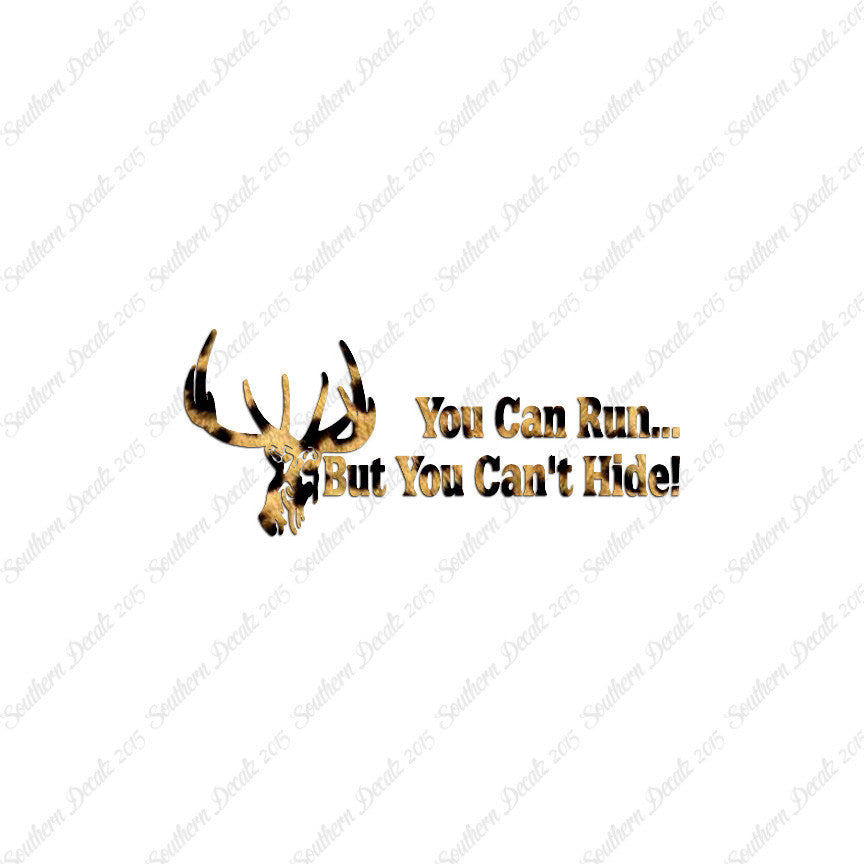 Run But Can't Hide Deer Hunting- Vinyl D