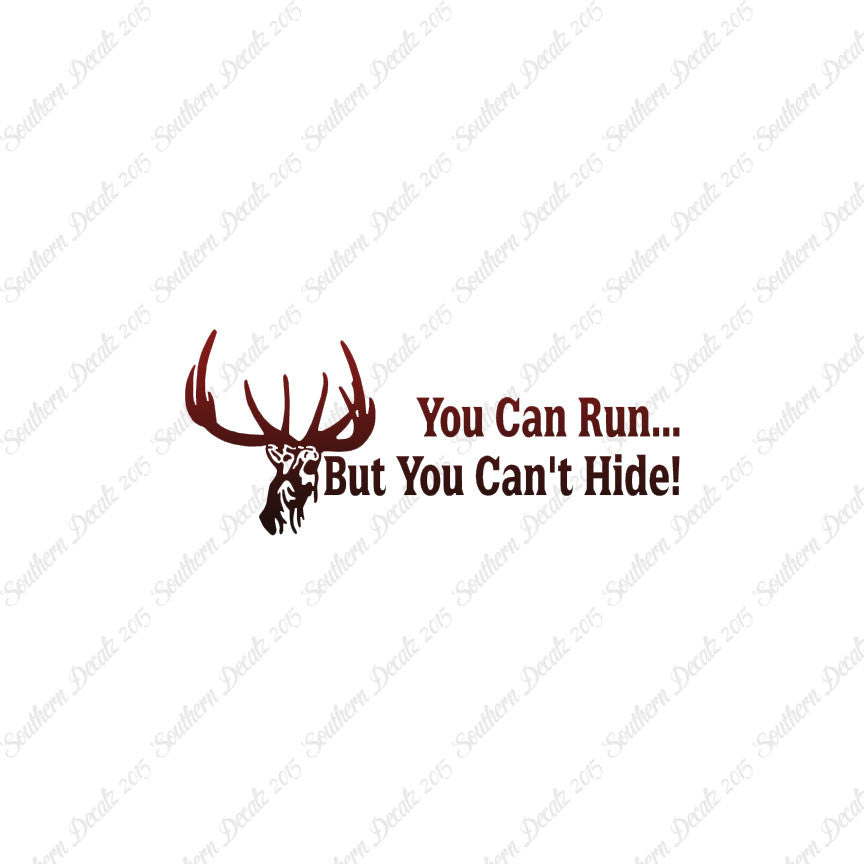 Run But Can't Hide Deer Hunting- Vinyl D