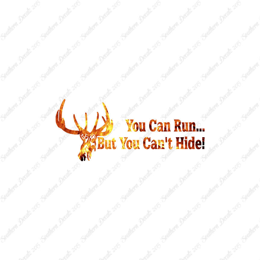 Run But Can't Hide Deer Hunting- Vinyl D