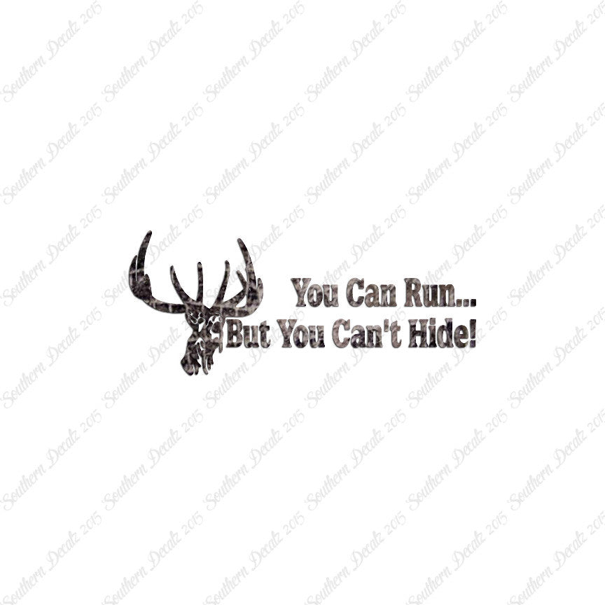 Run But Can't Hide Deer Hunting- Vinyl D