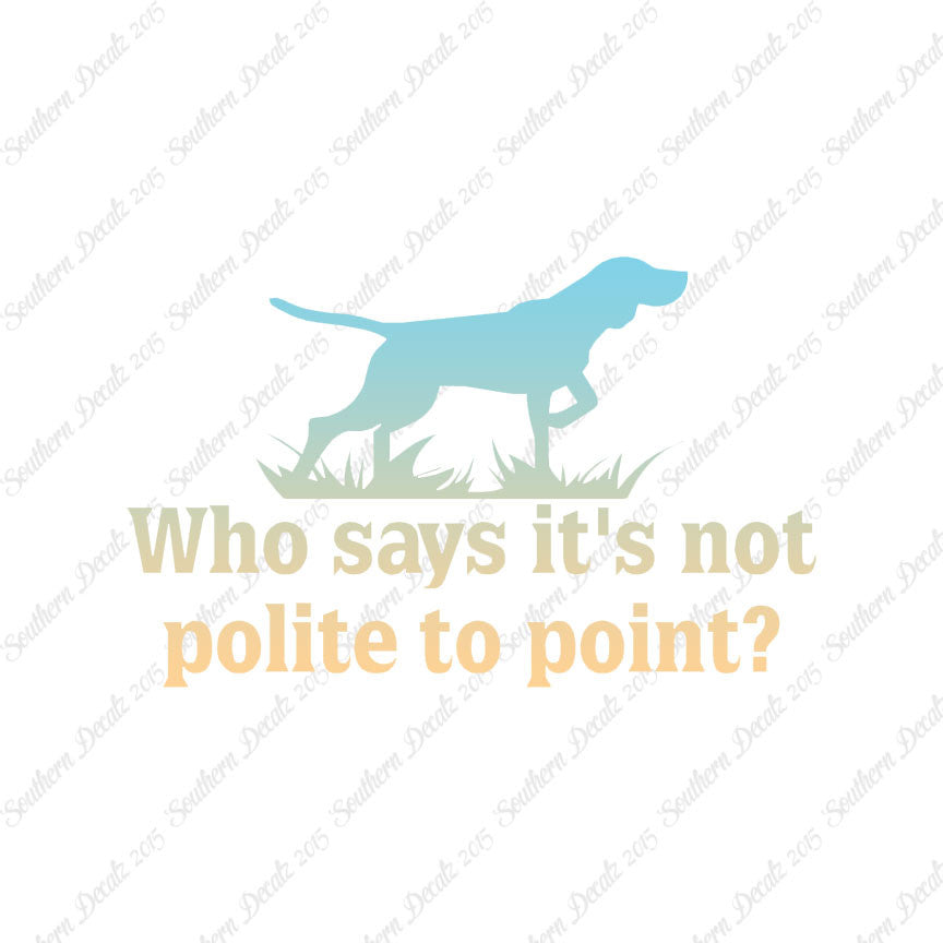 Not Polite To Point Hunting Dog