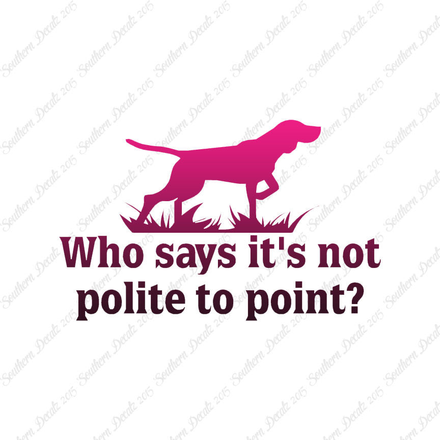 Not Polite To Point Hunting Dog