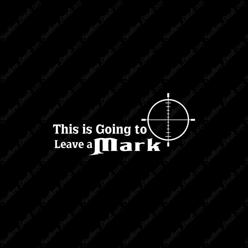 Going To Leave A Mark Hunting Target