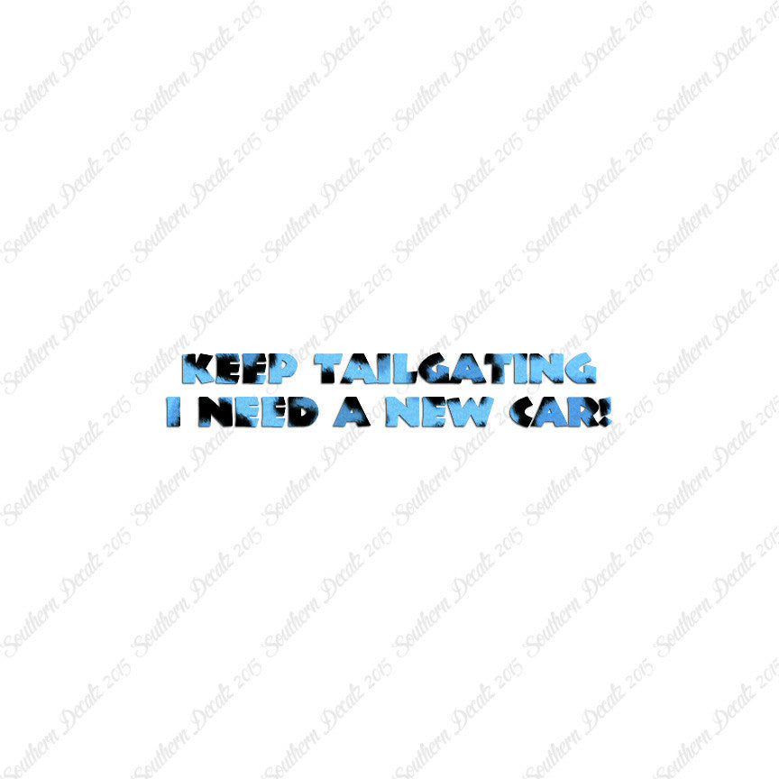 Keep Tailgating Need New Car