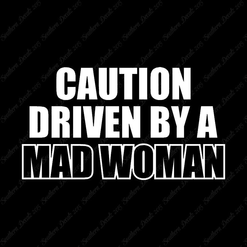 Caution Driven Mad Woman
