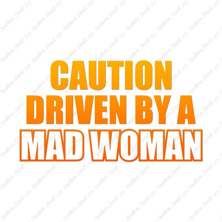 Caution Driven Mad Woman