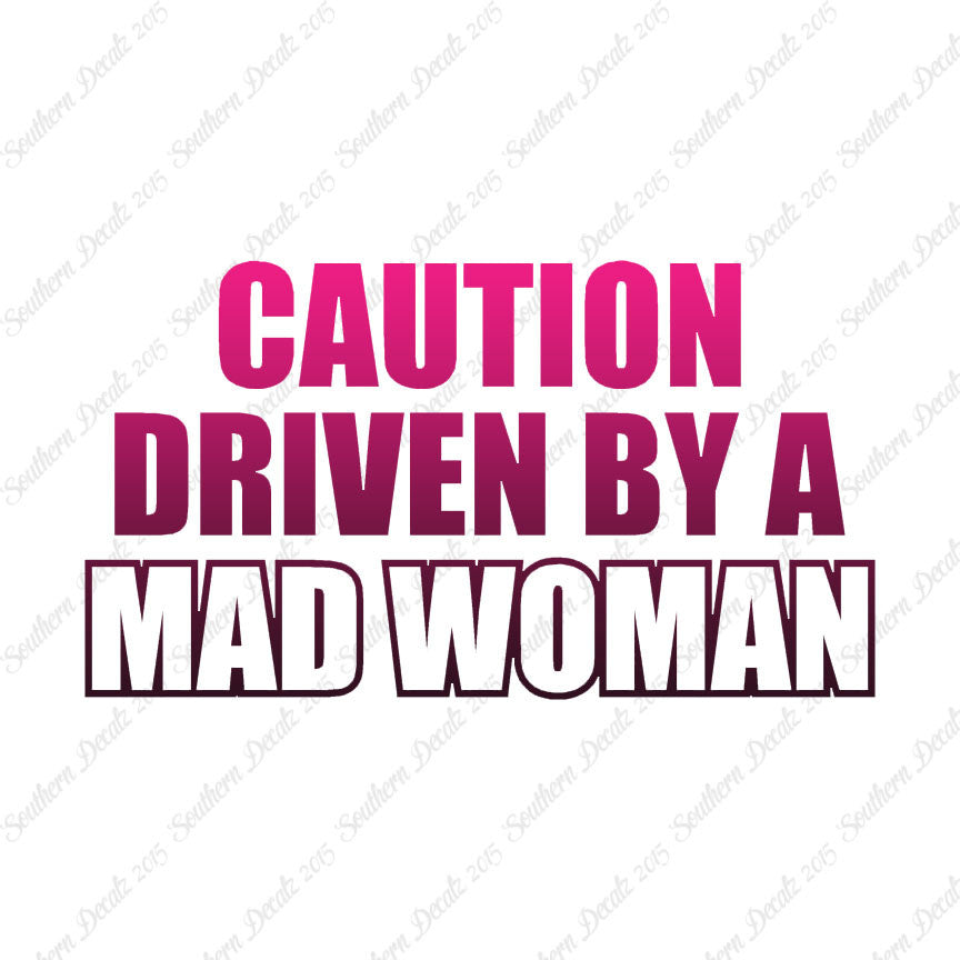 Caution Driven Mad Woman