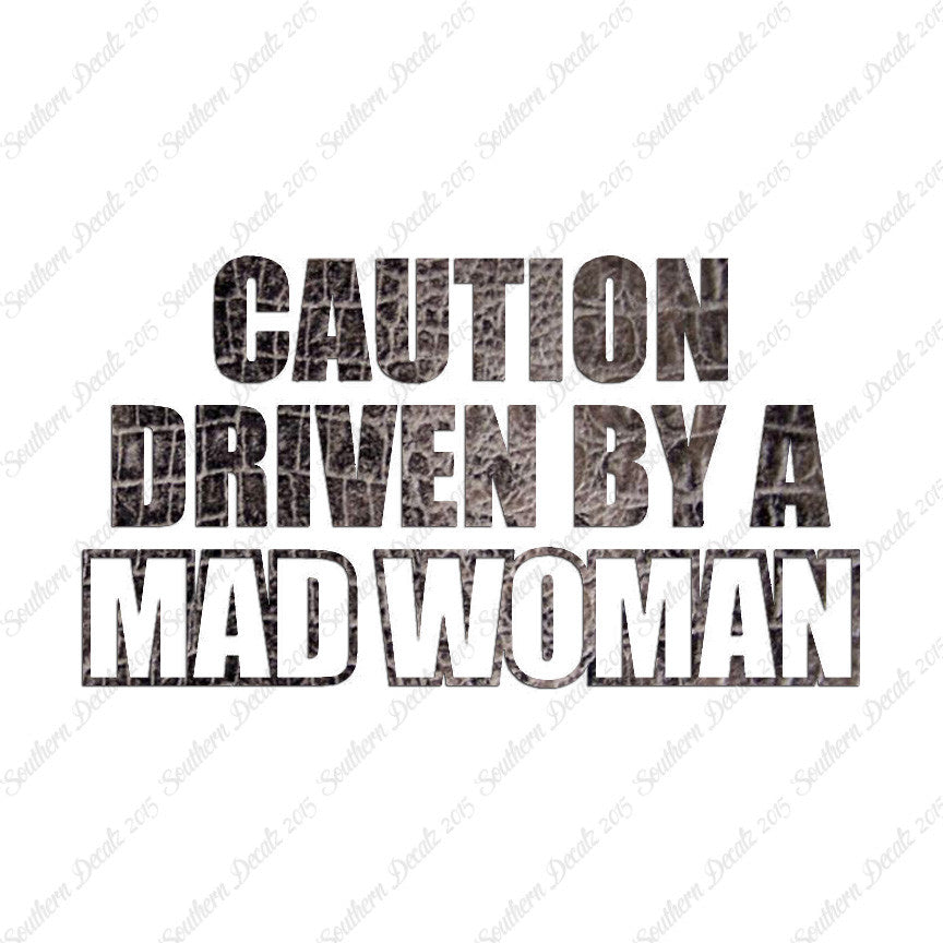 Caution Driven Mad Woman