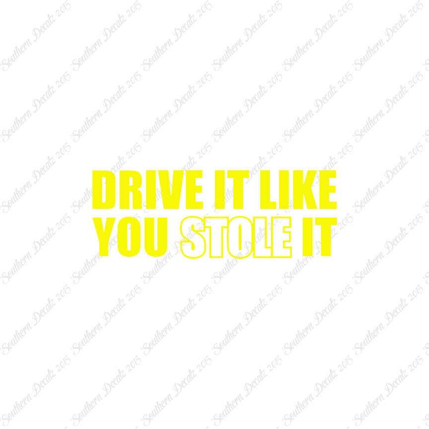 Drive Like You Stole It