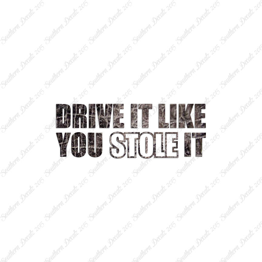 Drive Like You Stole It