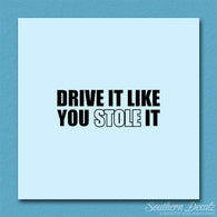 Drive Like You Stole It