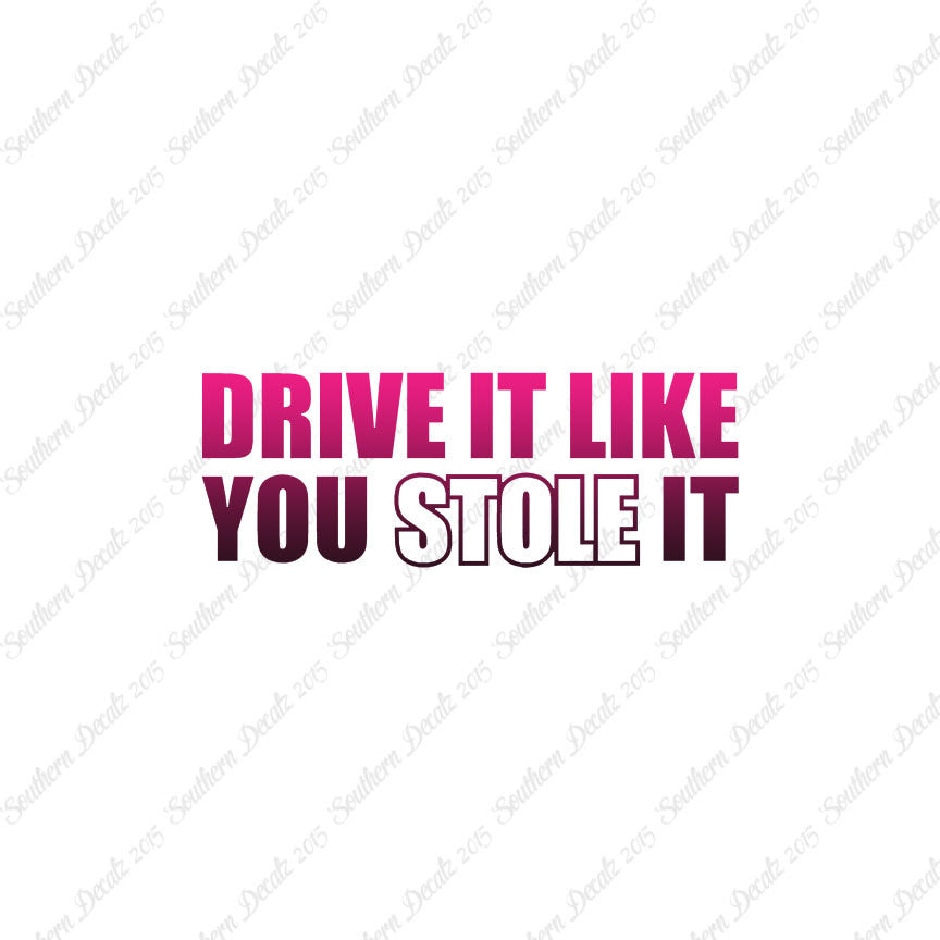 Drive Like You Stole It