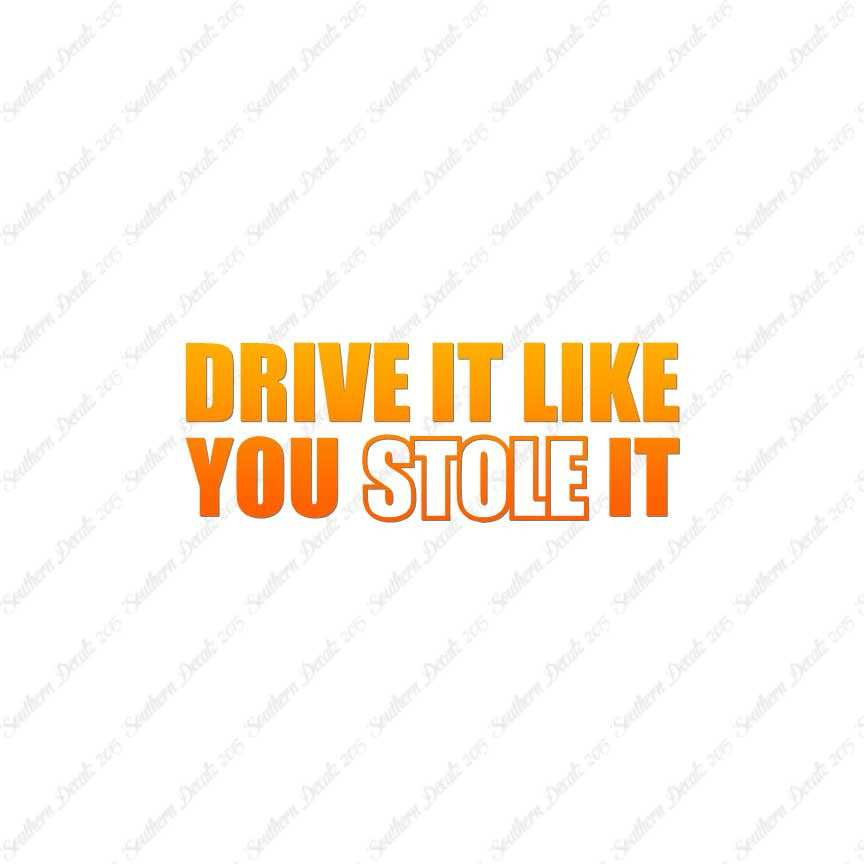 Drive Like You Stole It