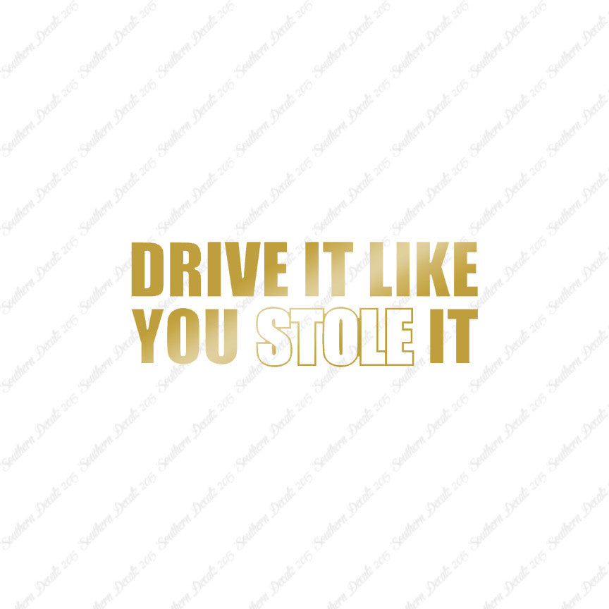 Drive Like You Stole It