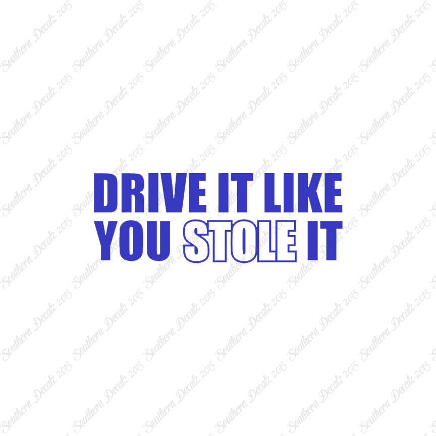 Drive Like You Stole It