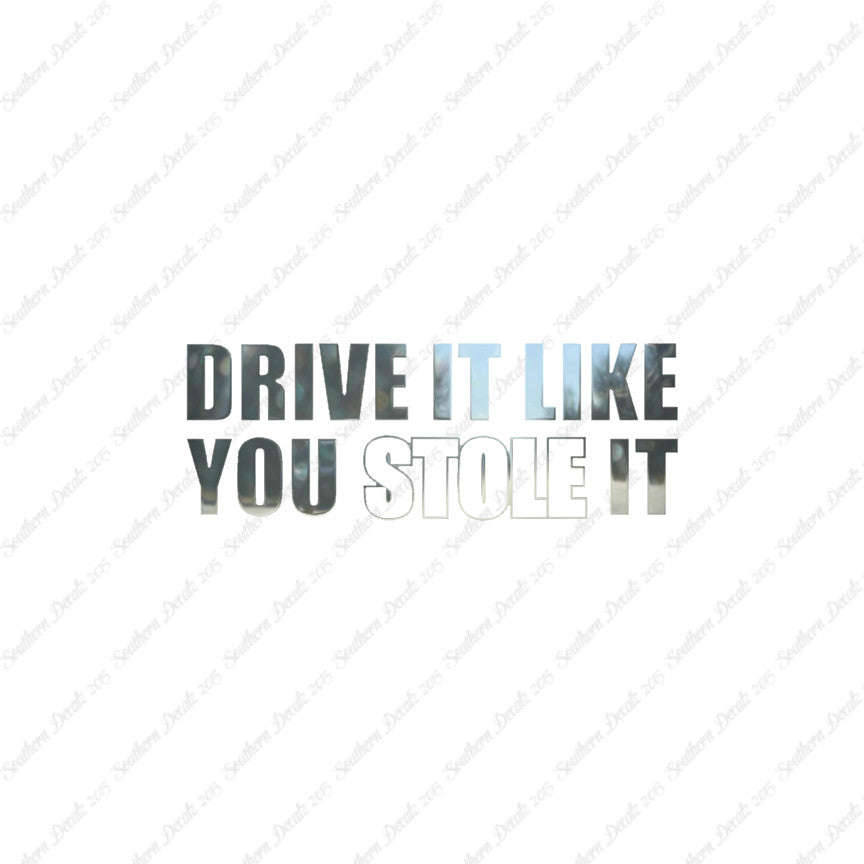 Drive Like You Stole It