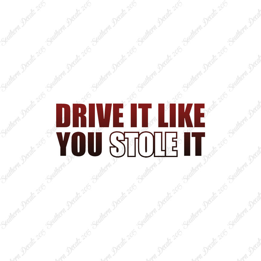 Drive Like You Stole It