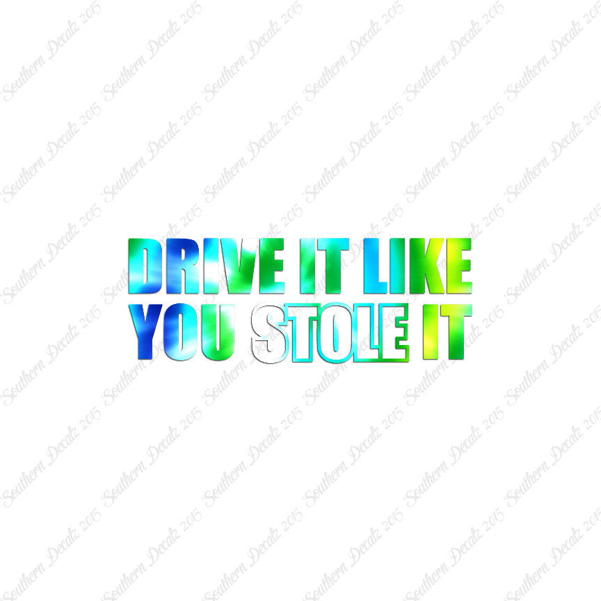 Drive Like You Stole It