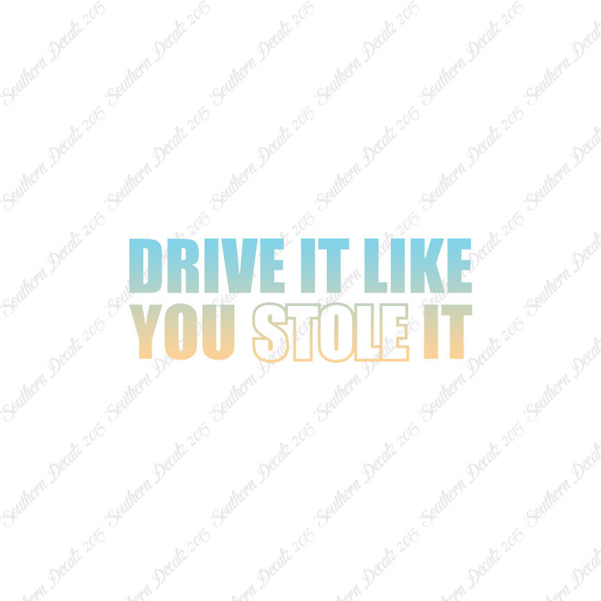 Drive Like You Stole It