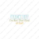 Back Off Not That Kind Of Car